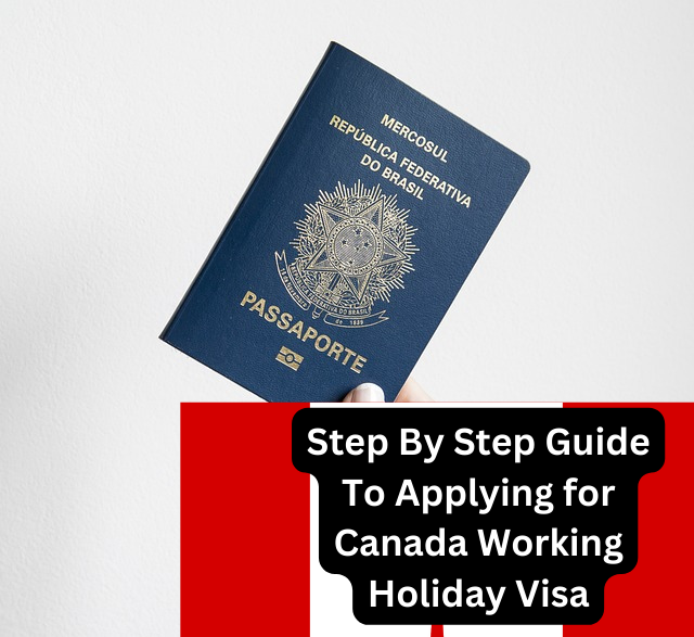 Step By Step Guide To Applying for Canada Working Holiday Visa